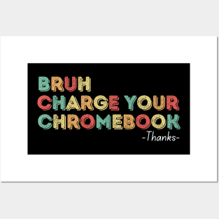 Bruh Charge Your Chromebook Thanks Posters and Art